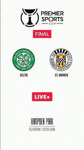 Celtic vs St. Mirren | Scottish League Cup | Final | LIVE