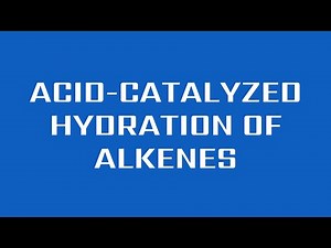 Acid-Catalyzed Hydration of Alkenes