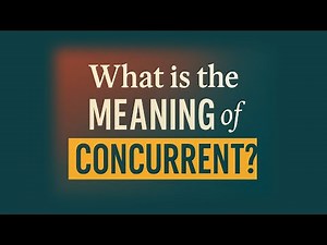 What is the meaning of Concurrent?