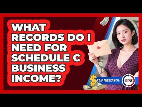What Records Do I Need For Schedule C Business Income? - Asian American CPA