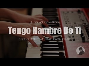 1 hora de ADORACIÓN - TENGO HAMBRE DE TI - FONDO INSTRUMENTAL