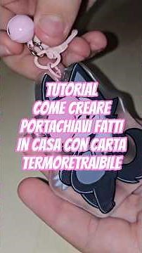 ⭐️TUTORIAL - Come creare portachiavi fatti in casa con carta termoretraibile⭐️
