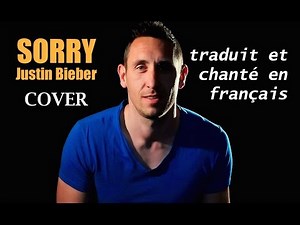 Justin Bieber - Sorry (traduction en francais) COVER