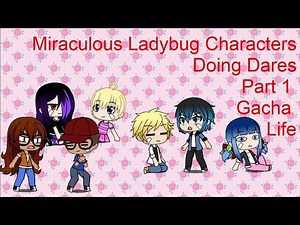 Miraculous Ladybug Characters Doing Dares | Gacha Life | Part 1