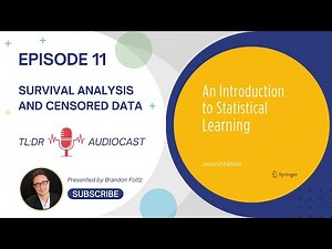 TL;DR 🔊 Introduction to Statistical Learning: Episode 11, Survival Analysis and Censored Data