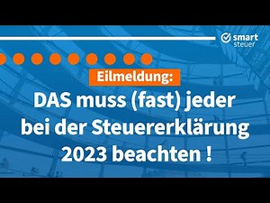 Eilmeldung: DAS muss (fast) jeder bei der Steuererklärung 2023 beachten !