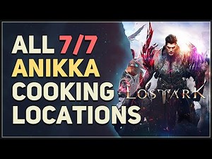 All Anikka Cooking Locations Lost Ark