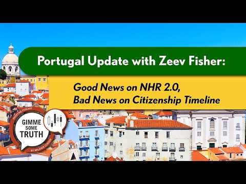 Portugal Update with Zeev Fisher: Good News on NHR 2.0, Bad News on Citizenship Timeline