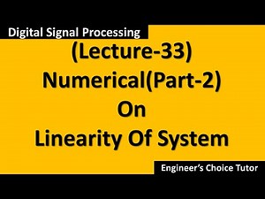 Numerical on Linearity of System(Part-2)(DSP Lecture-33)
