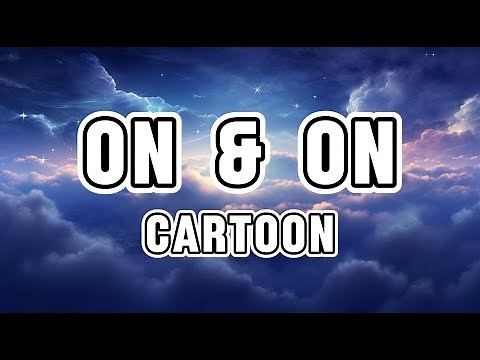 Cartoon, Jéja - On & On (Lyrics) feat. Daniel Levi