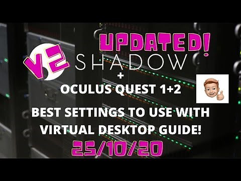 Shadow - Oculus Quest 1+2 - Best Settings Using Virtual Desktop V2! - Updated 25/10/2020!