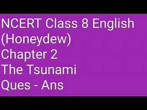 Chapter 2 - The Tsunami - questions and answers - 8th English NCERT - Honeydew