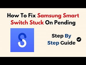 How To Fix Samsung Smart Switch Stuck On Pending