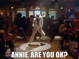 Annie, are you OK?
