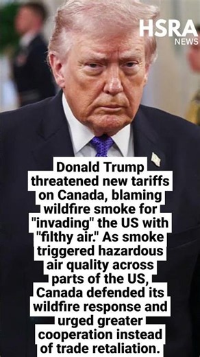 Trump Threatens Canada With New Tariffs Over Wildfire Smoke #shorts #breakingnews #usa #trump