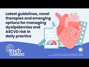 Latest guidelines & novel therapies options for managing dyslipidemias &ASCVD risk in daily practice