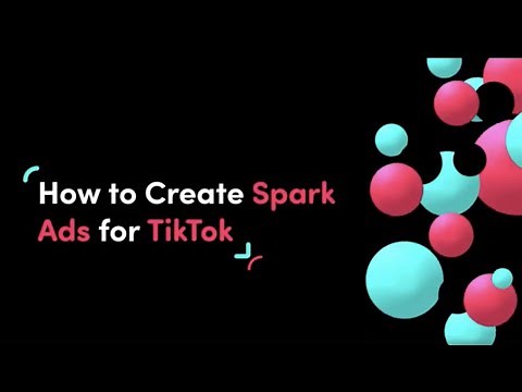 How to Create Spark Ads for TikTok on TikTok Ads Manager