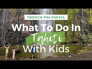 What To Do In Tahiti With Kids