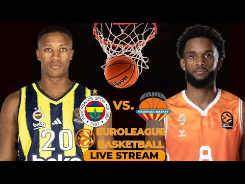 Fenerbahce On Valencia in Massive Euroleague Basketball Clash!