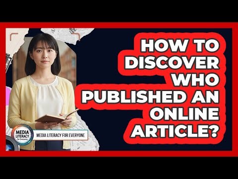 How To Discover Who Published An Online Article?