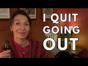 Why I Don't Go Out Anymore (And I'm Not Lonely)