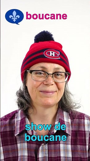 Do You Speak Quebec French? BOUCANE