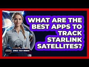 What Are The Best Apps To Track Starlink Satellites?
