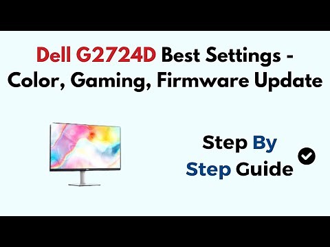 Dell G2724D Best Settings - Color, Gaming, Firmware Update