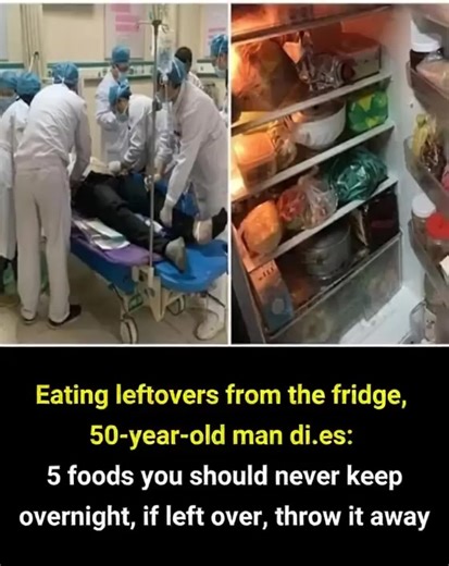 163K views · 28 reactions | Eating leftovers from the fridge, 50-year-old man d.i.e.s: 5 foods you should never keep overnight, if left over, throw it away  | K Line Global | Facebook