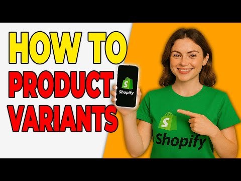 How To Add Product Variants In Shopify (Complete Guide)