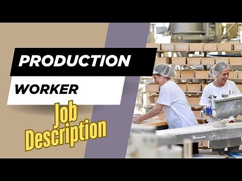 Job description of Production Worker - Role, Responsibilities & Skills