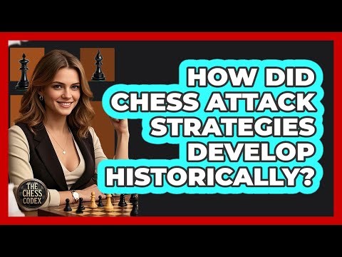 How Did Chess Attack Strategies Develop Historically? - The Chess Codex