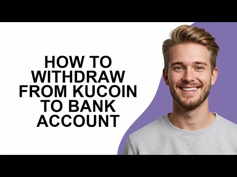 How to Withdraw From KuCoin to Bank Account