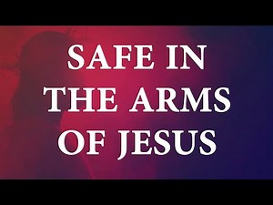 Safe In The Arms Of Jesus Song Lyrics | Divine Hymns Prime