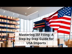 Mastering ISF Filing: A Step-by-Step Guide for USA Imports