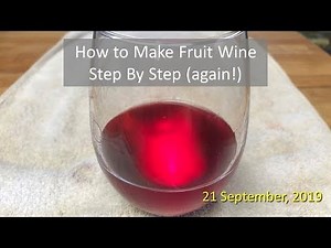 How to Make Fruit Wine, Step by Step (again!)