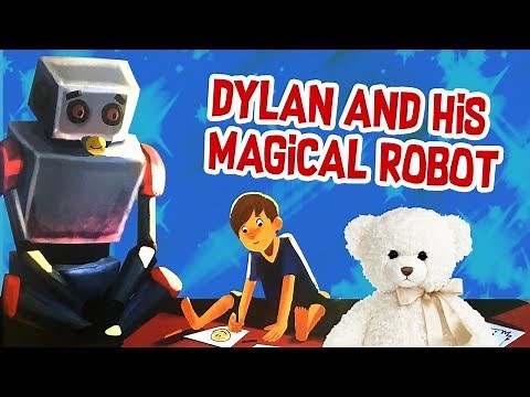 Kids Book Read Aloud | Dylan and His Magical Robot by Sol Regwan | Ms. Becky & Bear's Storytime