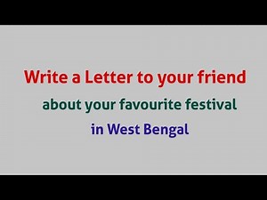 Letter to your friend who stays far away, describing about your favourite festival in West Bengal.