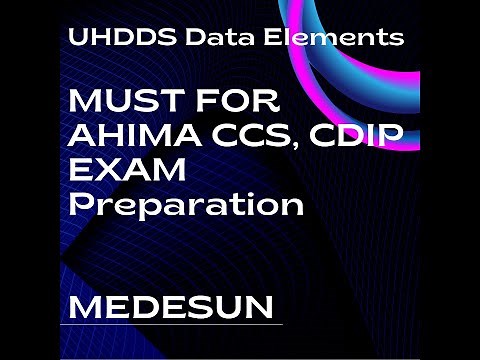 UHDDS Data Elements- AHIMA CCS, CDIP Exam Preparation Series