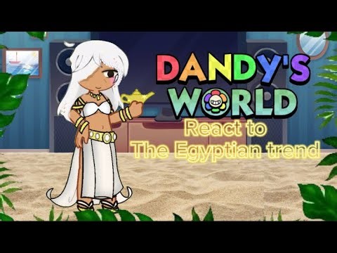 [🇬🇧] 🌾✨🌼 Dandy’s world react to the Egyptian trend 🌼✨🌾 // Part 1