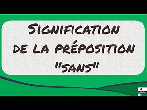 La préposition "sans" : quand l'utiliser ?