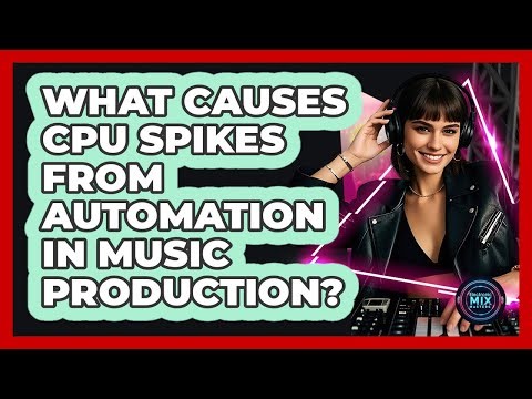 What Causes CPU Spikes From Automation In Music Production? - Electronic Mix Masters