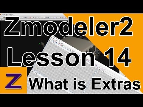 Zmodeler2 - Lesson 14, What is Extras and how to make/remove them ( HD with voice )