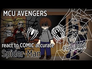 MCU Avengers react to COMIC accurate Spider-Man |FULL PART|