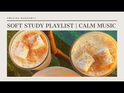 Soft Study Playlist | Calm music