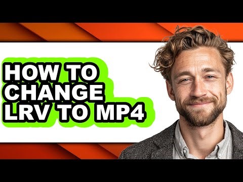 How to Change Lrv to Mp4 (updated)