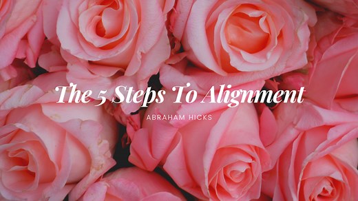 Abraham Hicks: The 5 Steps To Alignment - The Joy Within