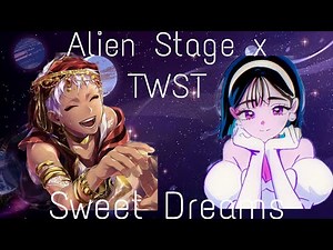 Alien Stage x TWST|Sweet dreams