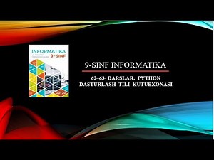 9 SINF INFORMATIKA 62–63 darslar PYTHON DASTURLASH TILI KUTUBXONASI