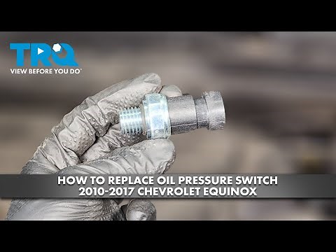 How to Replace Oil Pressure Switch 2010-2017 Chevrolet Equinox